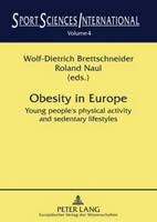 Obesity in Europe: Young People's Physical Activity and Sedentary Lifestyles - Sport Sciences International Education - History - Psychology - Sociology 4 (Paperback)