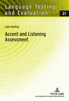 Accent and Listening Assessment: A Validation Study of the Use of Speakers with L2 Accents on an Academic English Listening Test - Language Testing and Evaluation 21 (Hardback)