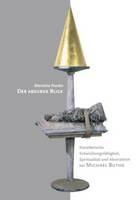 Der Absurde Blick: Kuenstlerische Entwicklungsfaehigkeit, Spiritualitaet Und Abstraktion Bei Michael Buthe (Paperback)