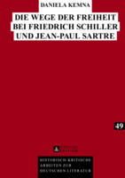 Die Wege Der Freiheit Bei Friedrich Schiller Und Jean-Paul Sartre - Historisch-Kritische Arbeiten Zur Deutschen Literatur 49 (Hardback)