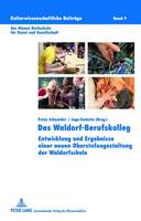 Das Waldorf-Berufskolleg: Entwicklung Und Ergebnisse Einer Neuen Oberstufengestaltung Der Waldorfschule - Kulturwissenschaftliche Beitraege Der Alanus Hochschule Fuer 9 (Hardback)
