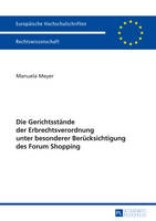 Die Gerichtsstaende Der Erbrechtsverordnung Unter Besonderer Beruecksichtigung Des Forum Shopping - Europaeische Hochschulschriften Recht 5557 (Paperback)