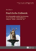 Paul Zechs Exilwerk: Zwischen postkolonialer Anerkennung und exotistischer Vereinnahmung indigener Voelker Lateinamerikas - Historisch-Kritische Arbeiten Zur Deutschen Literatur 58 (Hardback)