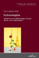Exitstrategien: Suizid in der deutschsprachigen Literatur des 20. und 21. Jahrhunderts - Historisch-Kritische Arbeiten Zur Deutschen Literatur 66 (Hardback)