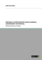 Individuum Und Gesellschaft. Gustav Landauers Sozialistischer Anarchismus. (Paperback)