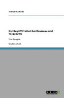 Der Begriff Freiheit Bei Rousseau Und Tocqueville (Paperback)