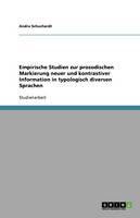 Empirische Studien Zur Prosodischen Markierung Neuer Und Kontrastiver Information in Typologisch Diversen Sprachen (Paperback)