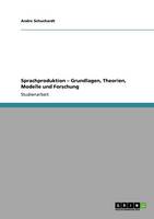 Sprachproduktion - Grundlagen, Theorien, Modelle Und Forschung (Paperback)