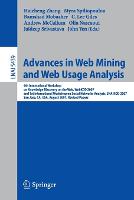 Advances in Web Mining and Web Usage Analysis: 9th International Workshop on Knowledge Discovery on the Web, WebKDD 2007, and 1st International Workshop on Social Networks Analysis, SNA-KDD 2007, San Jose, CA, USA, August 12-15, 2007, Revised Papers - Lecture Notes in Artificial Intelligence 5439 (Paperback)