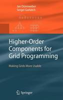 Higher-Order Components for Grid Programming: Making Grids More Usable (Hardback)