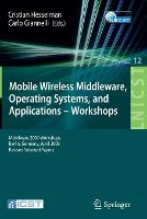 Mobile Wireless Middleware, Operating Systems and Applications - Workshops