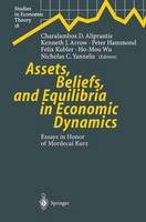 Assets, Beliefs, and Equilibria in Economic Dynamics: Essays in Honor of Mordecai Kurz - Studies in Economic Theory 18 (Paperback)