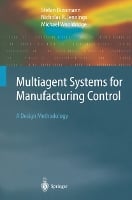 Multiagent Systems for Manufacturing Control: A Design Methodology - Springer Series on Agent Technology (Paperback)