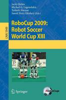 RoboCup 2009: Robot Soccer World Cup XIII - Lecture Notes in Computer Science 5949 (Paperback)