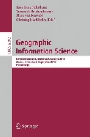 Geographic Information Science: 6th International Conference, GIScience 2010, Zurich, Switzerland, September 14-17, 2010. Proceedings - Lecture Notes in Computer Science 6292 (Paperback)