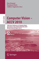 Computer Vision - ACCV 2010: 10th Asian Conference on Computer Vision, Queenstown, New Zealand, November 8-12, 2010, Revised Selected Papers, Part II - Lecture Notes in Computer Science (Paperback)