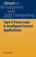 Type-2 Fuzzy Logic in Intelligent Control Applications - Studies in Fuzziness and Soft Computing 272 (Hardback)