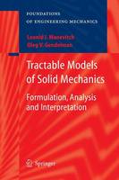 Tractable Models of Solid Mechanics: Formulation, Analysis and Interpretation - Foundations of Engineering Mechanics (Paperback)