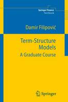 Term-Structure Models: A Graduate Course - Springer Finance (Paperback)