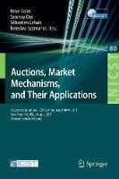 Auctions, Market Mechanisms and Their Applications: Second International ICST Conference, AMMA 2011, New York, USA, August 22-23, 2011, Revised Selected Papers - Lecture Notes of the Institute for Computer Sciences, Social Informatics and Telecommunications Engineering 80 (Paperback)