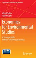 Economics for Environmental Studies: A Strategic Guide to Micro- and Macroeconomics - Springer Texts in Business and Economics (Hardback)