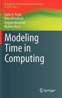Modeling Time in Computing - Monographs in Theoretical Computer Science. An EATCS Series (Hardback)