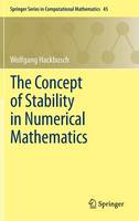 The Concept of Stability in Numerical Mathematics - Springer Series in Computational Mathematics 45 (Hardback)