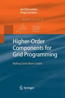 Higher-Order Components for Grid Programming: Making Grids More Usable (Paperback)