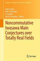 Noncommutative Iwasawa Main Conjectures over Totally Real Fields: Münster, April 2011 - Springer Proceedings in Mathematics & Statistics 29 (Paperback)