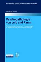 Psychopathologie von Leib und Raum: Phänomenologisch-empirische Untersuchungen zu depressiven und paranoiden Erkrankungen - Monographien aus dem Gesamtgebiete der Psychiatrie 102 (Paperback)