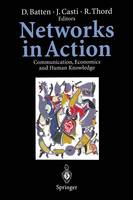 Networks in Action: Communication, Economics and Human Knowledge (Paperback)