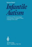 Infantile Autism: A Clinical and Phenomenological-Anthropological Investigation Taking Language as the Guide (Paperback)