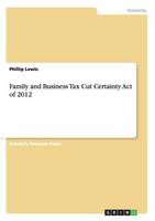 Family and Business Tax Cut Certainty Act of 2012 (Paperback)