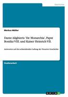 Dante Alighieris 'de Monarchia', Papst Bonifaz VIII. Und Kaiser Heinrich VII. (Paperback)