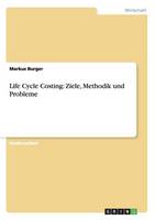 Life Cycle Costing: Ziele, Methodik Und Probleme (Paperback)