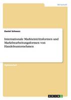 Internationale Markteintrittsformen Und Marktbearbeitungsformen Von Handelsunternehmen (Paperback)