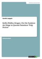 Koffer, Waffen, Drogen, Uhr. Die Funktion der Dinge in Quentin Tarantinos "Pulp Fiction"