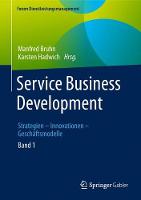 Service Business Development: Strategien - Innovationen - Geschaftsmodelle. Band 1 - Forum Dienstleistungsmanagement (Hardback)