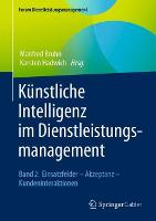 Kunstliche Intelligenz im Dienstleistungsmanagement: Band 2: Einsatzfelder - Akzeptanz - Kundeninteraktionen - Forum Dienstleistungsmanagement (Hardback)