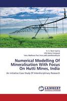 Numerical Modelling of Mineralisation with Focus on Hutti Mines, India (Paperback)