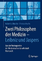 Zwei Philosophen der Medizin – Leibniz und Jaspers: Aus der Vortragsreihe der Medizinischen Gesellschaft Mainz e.V. (Paperback)