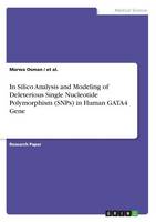 In Silico Analysis and Modeling of Deleterious Single Nucleotide Polymorphism (Snps) in Human Gata4 Gene (Paperback)