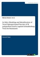 In Silico Modeling and Identification of Novel Epitopes-Based Vaccine of M Polyprotein (Gn/GC) Against Schmallenberg Virus for Ruminants (Paperback)