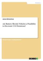Are Battery Electric Vehicles a Possibility to Decrease Co2 Emissions? (Paperback)