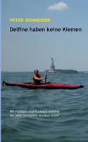 Delfine haben keine Kiemen: Mit Faltboot und Rucksack entlang der amerikanischen Nordost-Küste (Paperback)