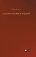 The Confessions of Saint Augustine (Hardback)