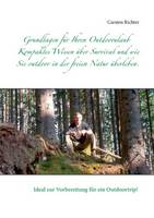 Grundlagen für Ihren Outdoorulaub: Kompaktes Wissen über Survival und wie Sie outdoor in der freien Natur überleben. (Paperback)