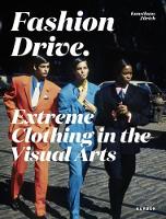 Fashion Drive: Extreme Clothing in the Visual Arts (Paperback)