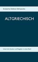 Altgriechisch: Unterricht, Studium und Ratgeber in einem Buch (Paperback)