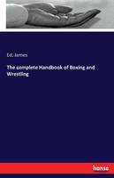 The Complete Handbook of Boxing and Wrestling (Paperback)